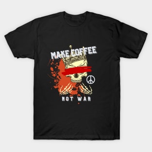 Make Coffee Not War T-Shirt